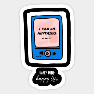 I Can Do Anything Happy Mind Happy Life Sticker